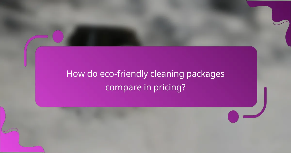 How do eco-friendly cleaning packages compare in pricing?