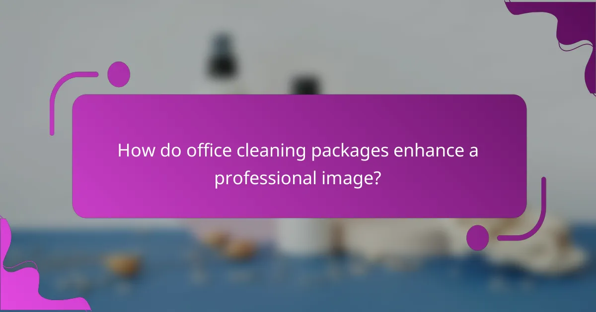 How do office cleaning packages enhance a professional image?