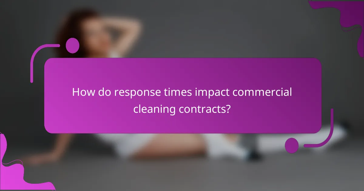 How do response times impact commercial cleaning contracts?