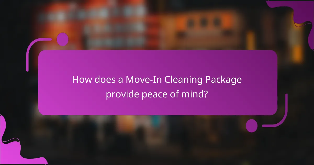 How does a Move-In Cleaning Package provide peace of mind?