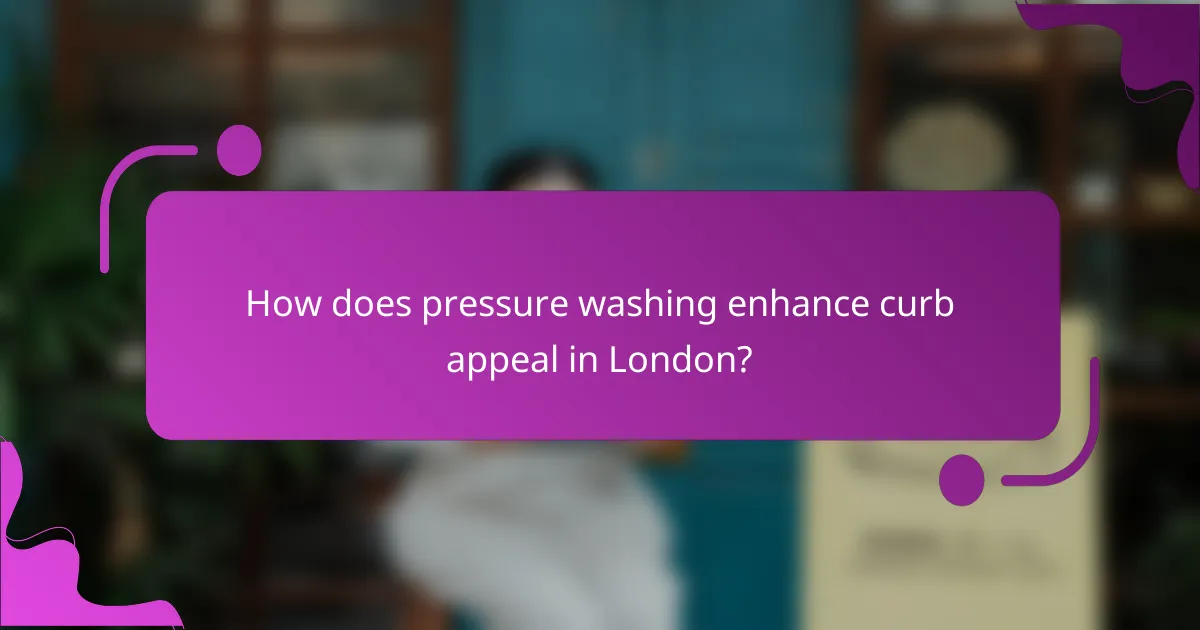 How does pressure washing enhance curb appeal in London?
