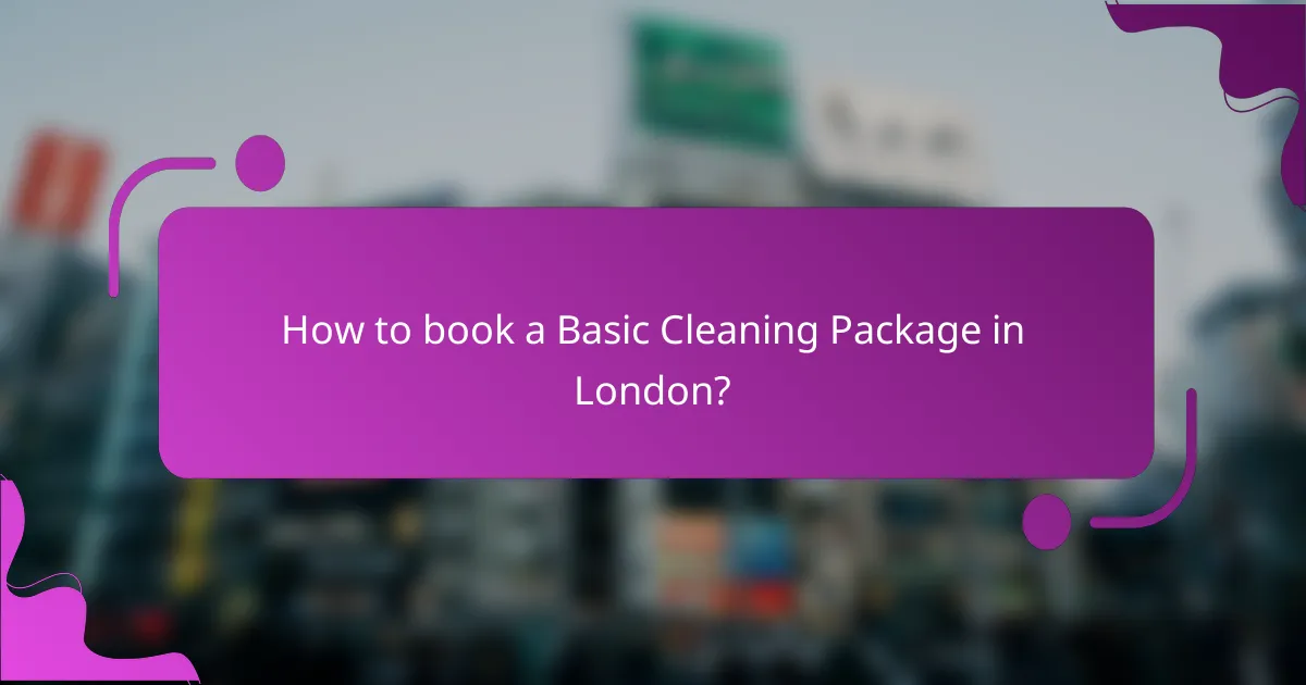 How to book a Basic Cleaning Package in London?