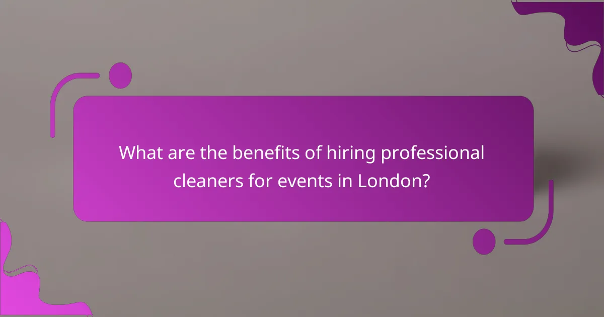 What are the benefits of hiring professional cleaners for events in London?