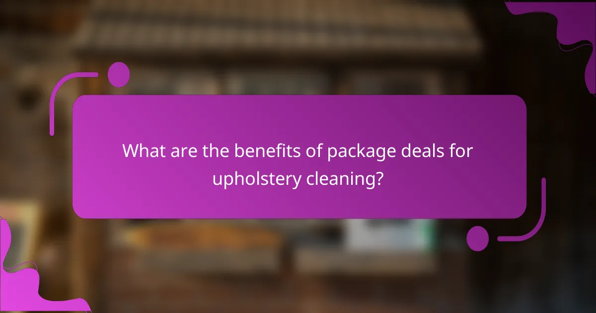 What are the benefits of package deals for upholstery cleaning?