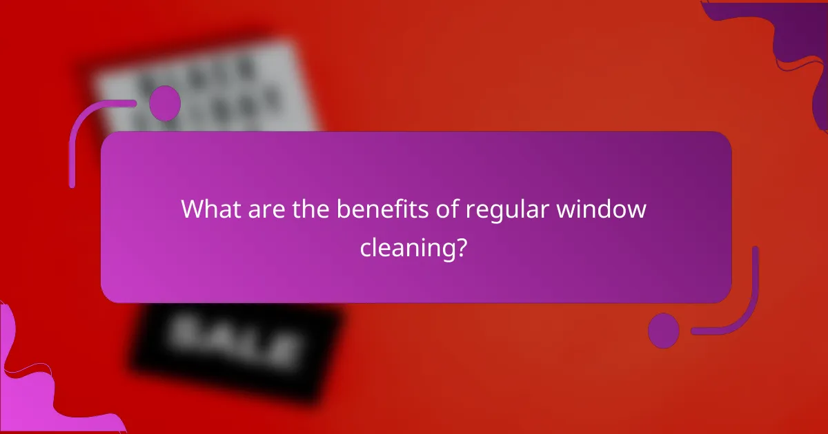 What are the benefits of regular window cleaning?