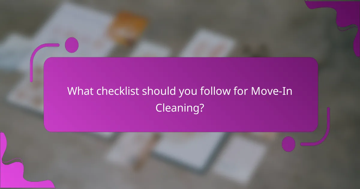 What checklist should you follow for Move-In Cleaning?