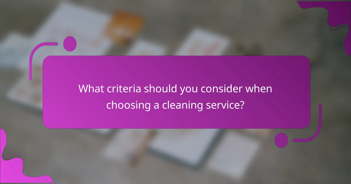 What criteria should you consider when choosing a cleaning service?