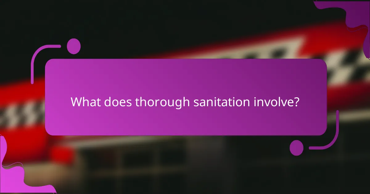 What does thorough sanitation involve?