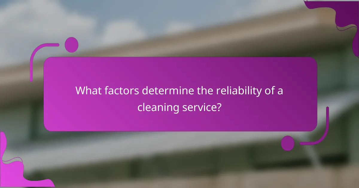 What factors determine the reliability of a cleaning service?