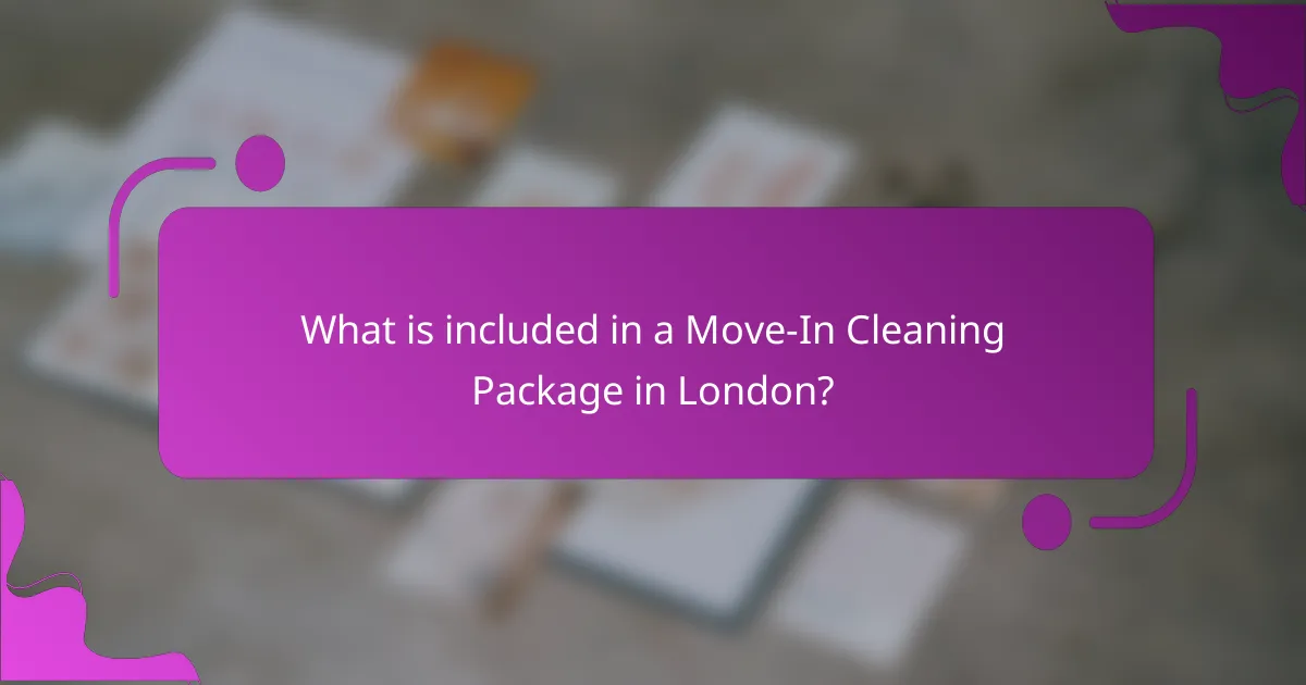 What is included in a Move-In Cleaning Package in London?