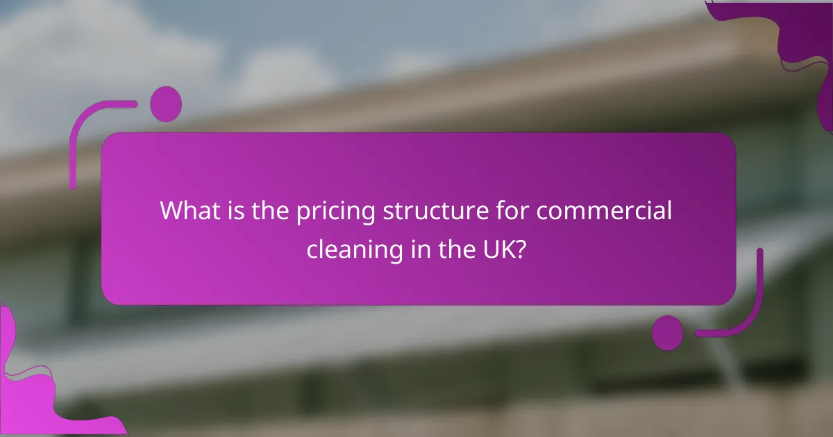 What is the pricing structure for commercial cleaning in the UK?