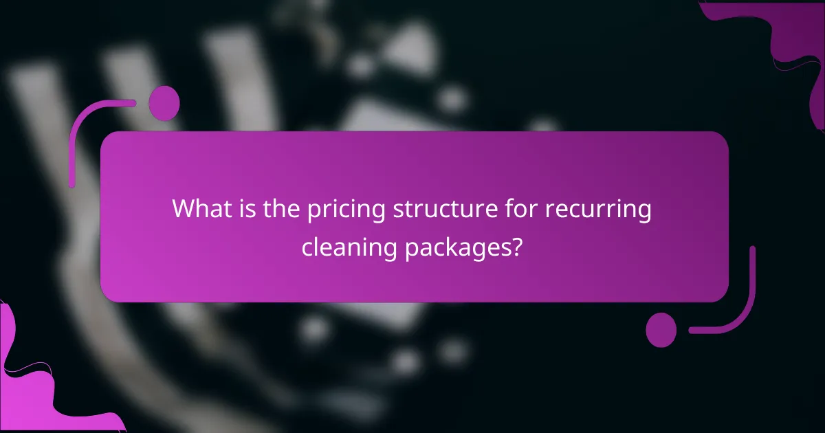 What is the pricing structure for recurring cleaning packages?