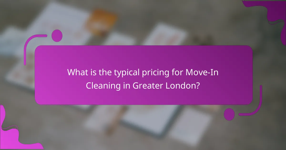 What is the typical pricing for Move-In Cleaning in Greater London?