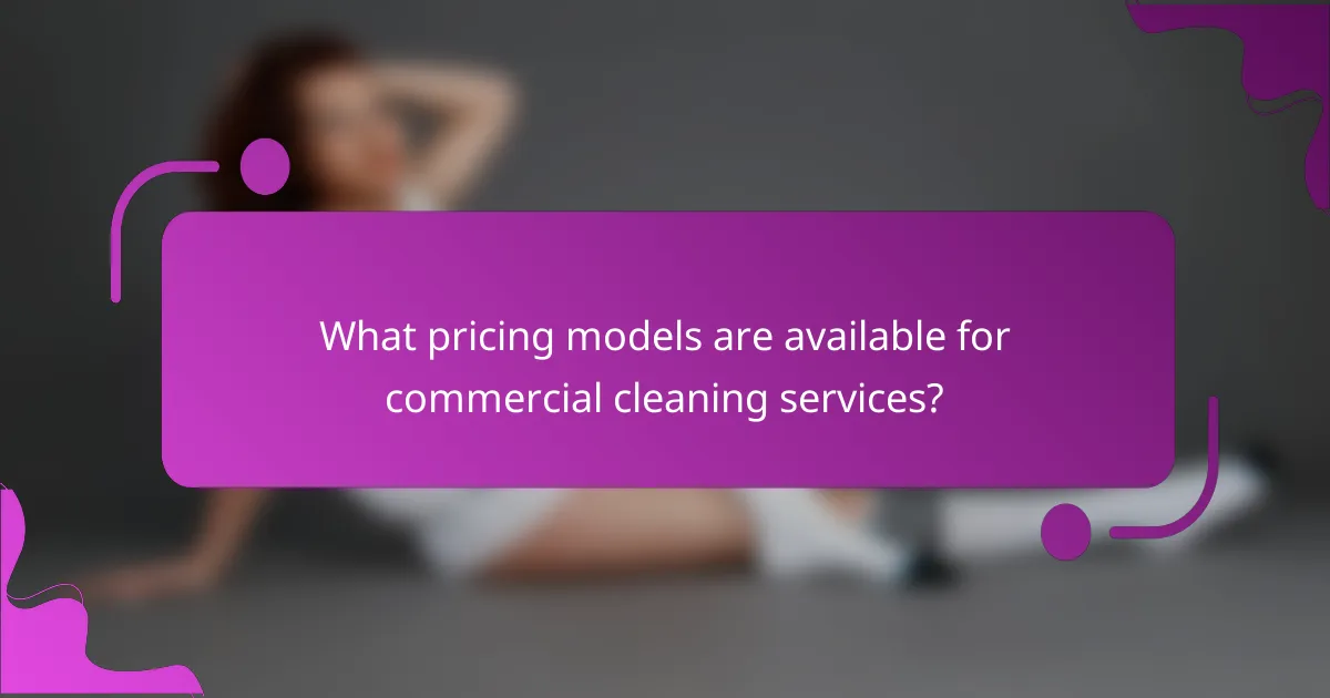 What pricing models are available for commercial cleaning services?