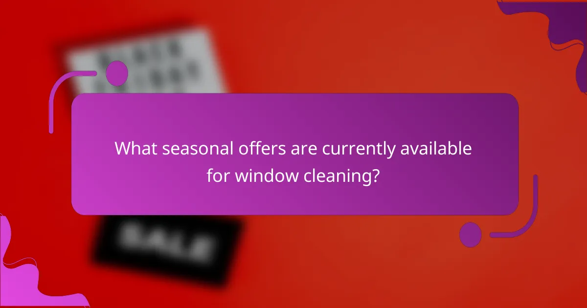 What seasonal offers are currently available for window cleaning?