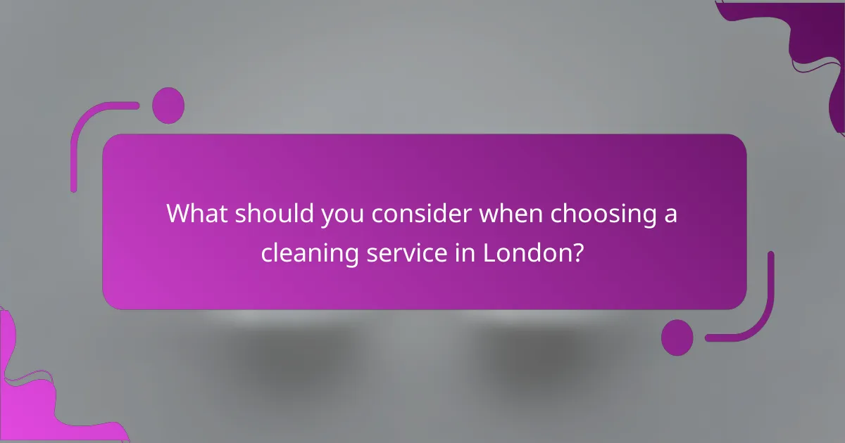 What should you consider when choosing a cleaning service in London?