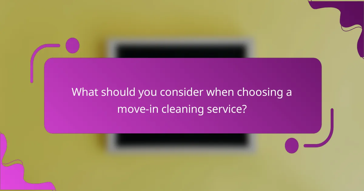 What should you consider when choosing a move-in cleaning service?