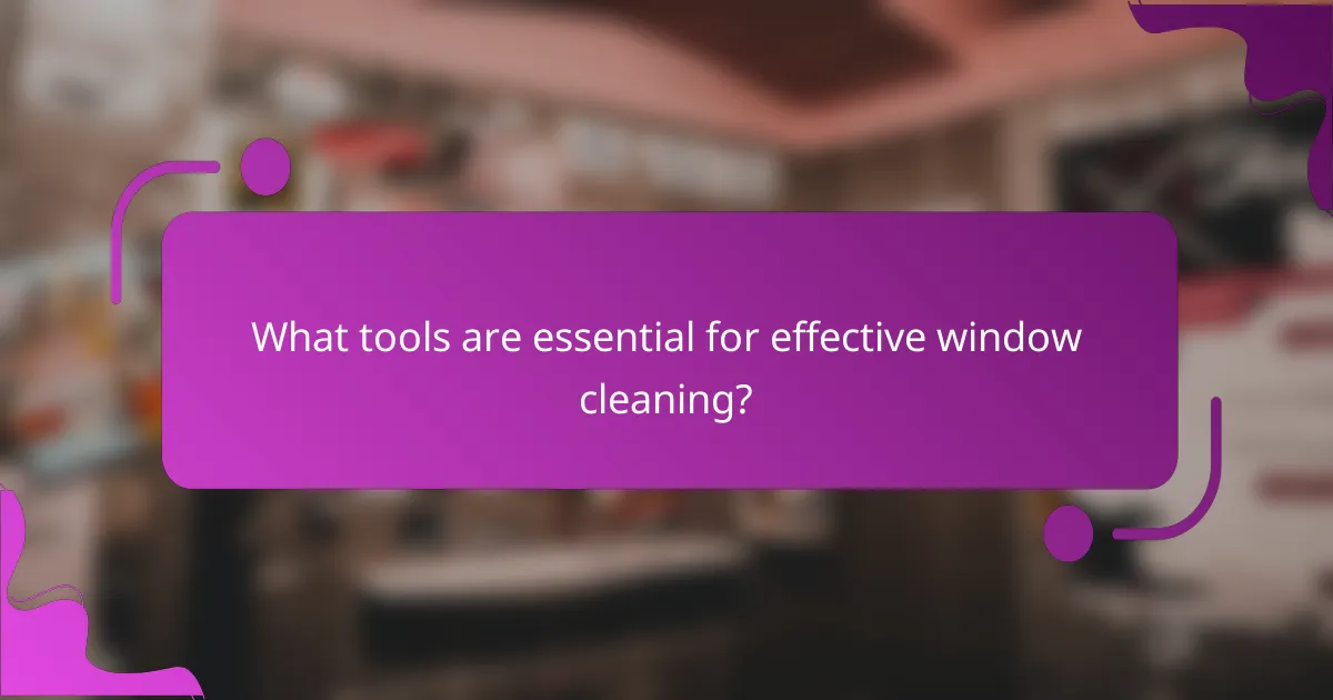 What tools are essential for effective window cleaning?